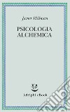 Psicologia alchemica. E-book. Formato EPUB ebook