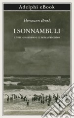 I sonnambuli: I. 1888 • Pasenow o il romanticismo. E-book. Formato EPUB ebook