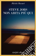 Steve Jobs non abita più qui. E-book. Formato EPUB ebook