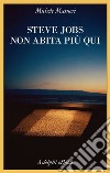 Steve Jobs non abita più qui. E-book. Formato EPUB ebook di Michele Masneri