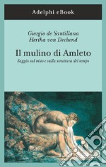 Il mulino di Amleto: Saggio sul mito e sulla struttura del tempo. E-book. Formato EPUB