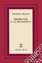 Heidegger e la metafisica. E-book. Formato EPUB ebook