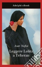 Leggere Lolita a Teheran. E-book. Formato EPUB ebook