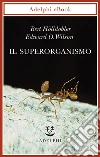 Il superorganismo: Bellezza, eleganza e stranezza delle società degli insetti. E-book. Formato EPUB ebook di Bert Hölldobler