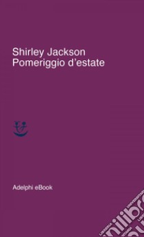 Pomeriggio d'estate. E-book. Formato EPUB ebook di Shirley Jackson