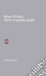 Verrà il lupetto grigio. E-book. Formato EPUB ebook