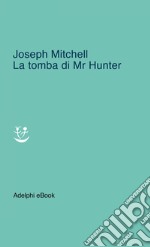 La tomba di Mr Hunter. E-book. Formato EPUB ebook