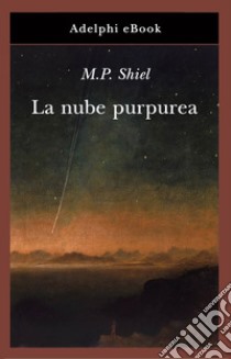 La nube purpurea. E-book. Formato EPUB ebook di Matthew P. Shiel