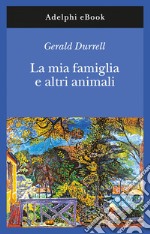 La mia famiglia e altri animali. E-book. Formato EPUB ebook