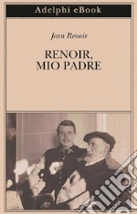 Renoir, mio padre. E-book. Formato EPUB ebook