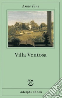 Villa Ventosa. E-book. Formato EPUB ebook di Anne Fine