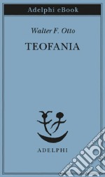 Teofania: Lo spirito della religione greca antica. E-book. Formato EPUB ebook