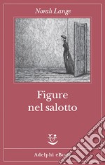 Figure nel salotto. E-book. Formato EPUB ebook