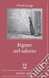 Figure nel salotto. E-book. Formato EPUB ebook di Norah Lange