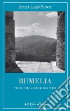 Rumelia: Viaggi nella Grecia del Nord. E-book. Formato EPUB ebook