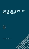 Will del mulino. E-book. Formato EPUB ebook di Robert Louis Stevenson