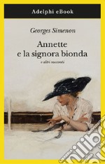 Annette e la signora bionda: e altri racconti. E-book. Formato EPUB ebook