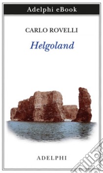 Helgoland. E-book. Formato EPUB ebook di Carlo Rovelli