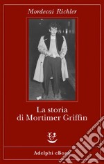 La storia di Mortimer Griffin. E-book. Formato EPUB ebook