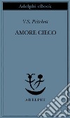 Amore cieco. E-book. Formato EPUB ebook