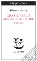 Grazie per le magnifiche rose: Una scelta. E-book. Formato EPUB ebook