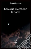 Cose che succedono la notte. E-book. Formato EPUB ebook