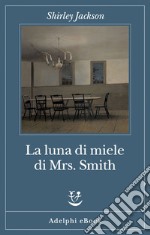 La luna di miele di Mrs. Smith. E-book. Formato EPUB ebook