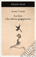 Lo Zen e la cultura giapponese. E-book. Formato EPUB
