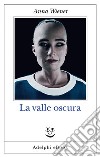 La valle oscura. E-book. Formato EPUB ebook di Anna Wiener