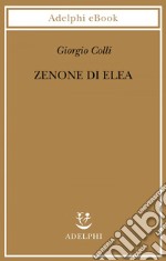 Zenone di Elea: Lezioni 1964-1965. E-book. Formato EPUB ebook