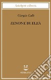 Zenone di Elea: Lezioni 1964-1965. E-book. Formato EPUB ebook di Giorgio Colli