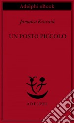 Un posto piccolo. E-book. Formato EPUB ebook