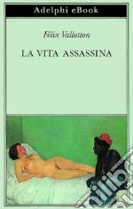 La vita assassina. E-book. Formato EPUB ebook