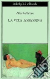 La vita assassina. E-book. Formato EPUB ebook di Félix Vallotton