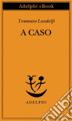 A caso. E-book. Formato EPUB ebook