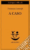 A caso. E-book. Formato EPUB ebook