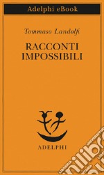 Racconti impossibili. E-book. Formato EPUB ebook