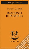 Racconti impossibili. E-book. Formato EPUB ebook