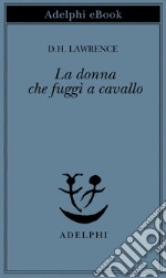 La donna che fuggì a cavallo. E-book. Formato EPUB