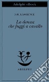 La donna che fuggì a cavallo. E-book. Formato EPUB ebook