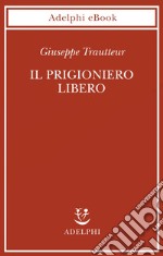 Il prigioniero libero. E-book. Formato EPUB