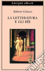 La letteratura e gli dèi. E-book. Formato EPUB ebook