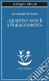 «Questo non è un racconto»: Scritti per il cinema e sul cinema. E-book. Formato EPUB ebook