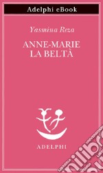 Anne-Marie la beltà. E-book. Formato EPUB ebook