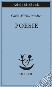 Poesie. E-book. Formato EPUB ebook di Carlo Michelstaedter