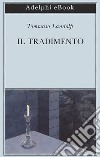 Il tradimento. E-book. Formato EPUB ebook