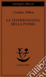 La testimonianza della poesia: Sei lezioni sulla vulnerabilità del Novecento. E-book. Formato EPUB ebook