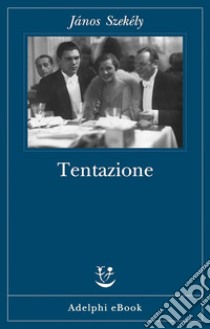 Tentazione. E-book. Formato EPUB ebook di János Székely