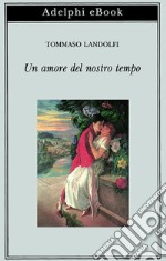 Un amore del nostro tempo. E-book. Formato EPUB ebook