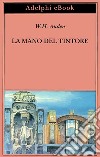 La mano del tintore. E-book. Formato EPUB ebook di W.H. Auden